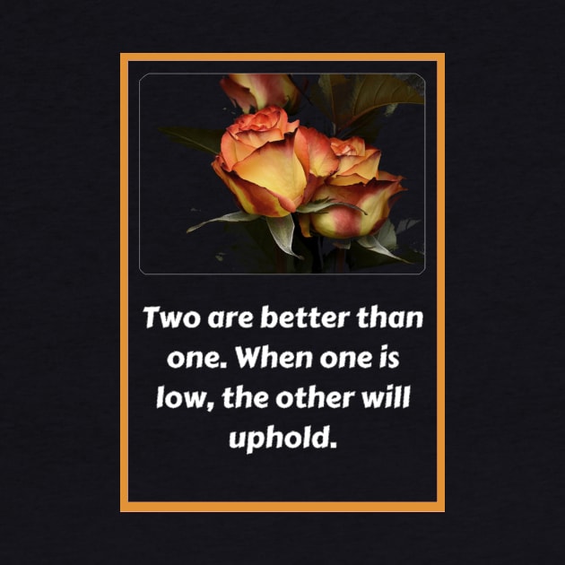 Two Are Better Than One Rose T-Shirt by MyQuotes